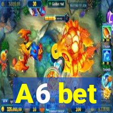 A6 bet